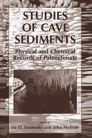 Studies of Cave Sediments: Physical and Chemical Records of Paleoclimate de John Mylroie