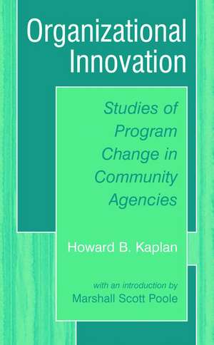 Organizational Innovation: Studies of Program Change in Community Agencies de Howard B. Kaplan