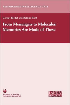 From Messengers to Molecules: Memories are Made of These de Gernot Riedel