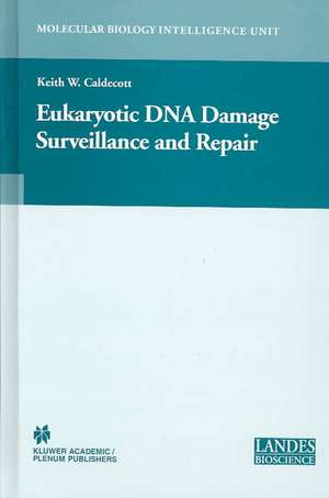 Eukaryotic DNA Damage Surveillance and Repair de Keith William Caldecott