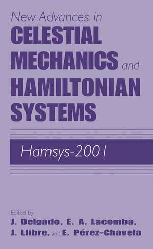 New Advances in Celestial Mechanics and Hamiltonian Systems: HAMSYS-2001 de Joaquín Delgado