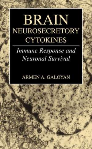 Brain Neurosecretory Cytokines: Immune Response and Neuronal Survival de Armen A. Galoyan