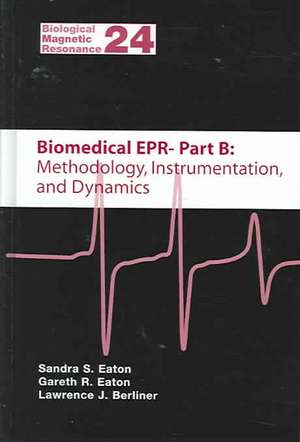 Biomedical EPR - Part B: Methodology, Instrumentation, and Dynamics de Sandra S. Eaton