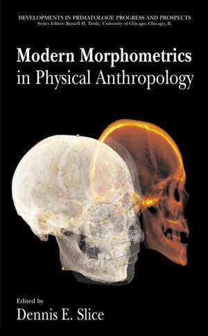 Modern Morphometrics in Physical Anthropology de Dennis E. Slice