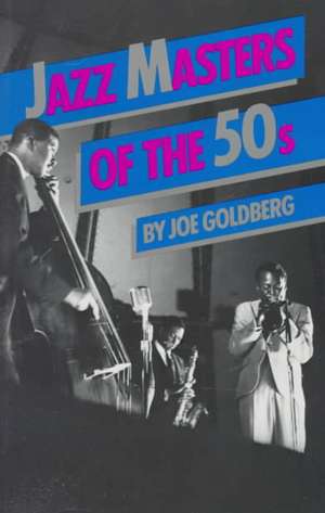 Jazz Masters Of The 50s de Joe Goldberg