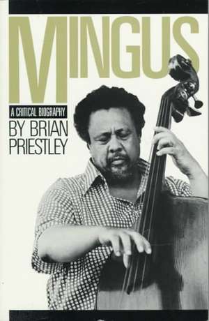 Mingus: A Critical Biography de Brian Priestley