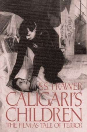 Caligari's Children: The Film As Tale Of Terror de S. S. Prawer