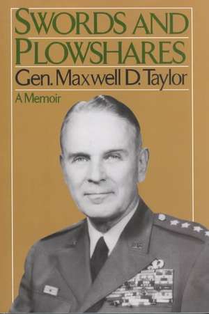 Swords And Plowshares: A Memoir de General Maxwell D. Taylor