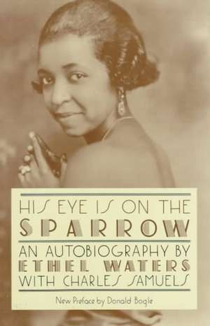 His Eye Is On The Sparrow: An Autobiography de Ethel Waters