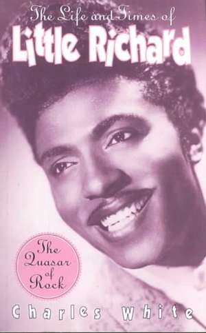 The Life And Times Of Little Richard de Charles White