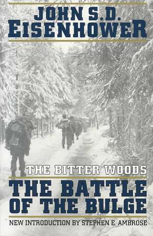 The Bitter Woods: The Battle of the Bulge de John S. D. Eisenhower