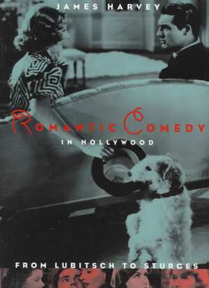 Romantic Comedy in Hollywood: From Lubitsch to Sturges de James Harvey