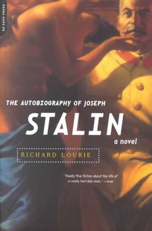 The Autobiography Of Joseph Stalin: A Novel de Richard Lourie