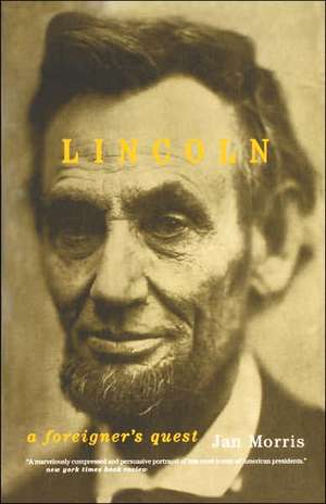 Lincoln: A Foreigner's Quest de Jan Morris