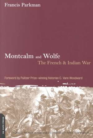 Montcalm And Wolfe: The French And Indian War de Francis Parkman