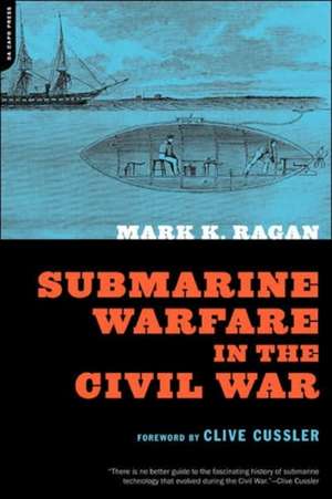 Submarine Warfare In The Civil War de Mark Ragan