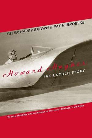 Howard Hughes: The Untold Story de Peter Harry Brown