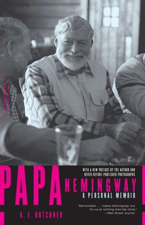 Papa Hemingway: A Personal Memoir de A. E. Hotchner