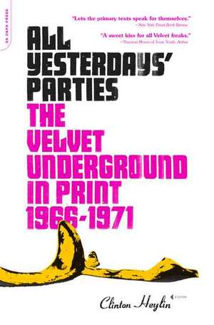 All Yesterdays' Parties: The Velvet Underground in Print, 1966-1971 de Clinton Heylin