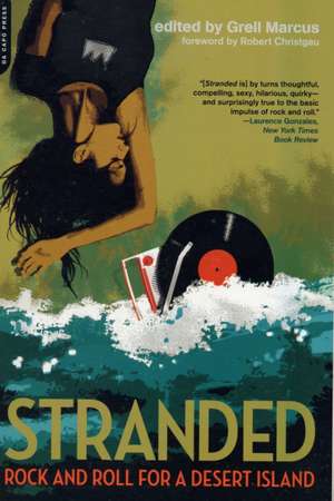 Stranded: Rock and Roll for a Desert Island de Greil Marcus