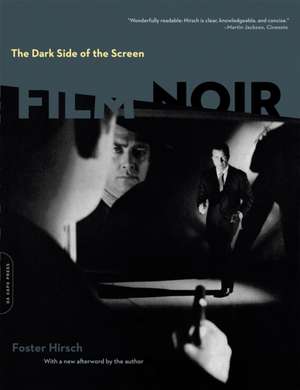 The Dark Side of the Screen: Film Noir de Foster Hirsch