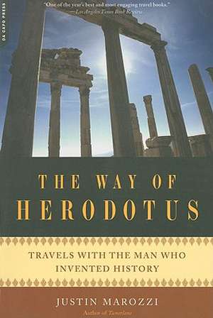 The Way of Herodotus: Travels with the Man Who Invented History de Justin Marozzi