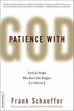 Patience With God: Faith for People Who Don't Like Religion (or Atheism) de Frank Schaeffer