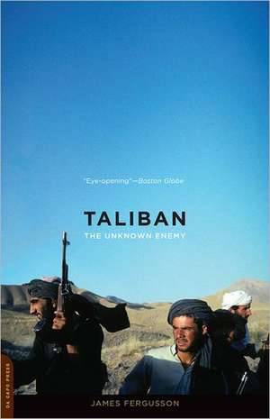 Taliban: The Unknown Enemy de James Fergusson