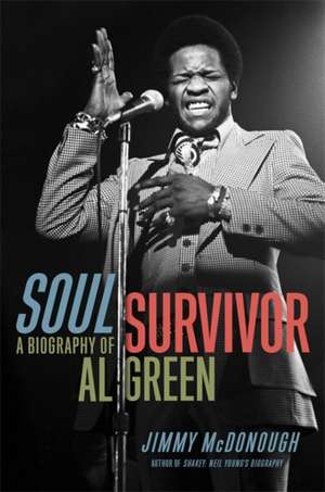 Soul Survivor: A Biography of Al Green de Jimmy McDonough