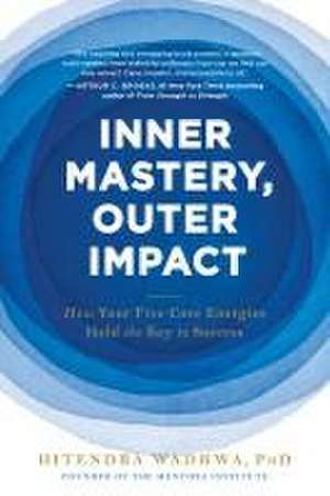 Inner Mastery, Outer Impact de Hitendra Wadhwa