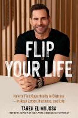 Flip Your Life de Tarek El Moussa