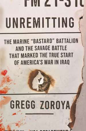 Unremitting de Gregg Zoroya