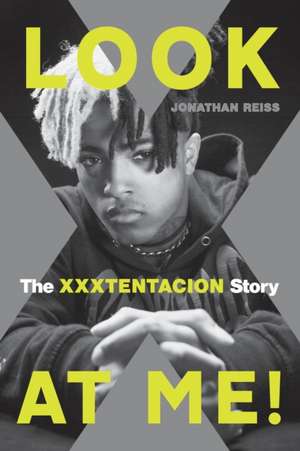 Look at Me!: The XXXTentacion Story de Jonathan Reiss