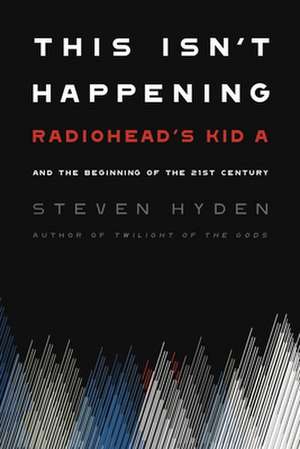 This Isn't Happening de Steven Hyden