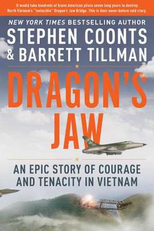 Dragon's Jaw: An Epic Story of Courage and Tenacity in Vietnam de Stephen Coonts