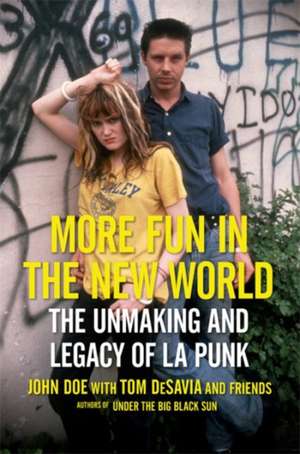 More Fun in the New World: The Unmaking and Legacy of L.A. Punk de John Doe