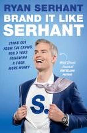 Brand It Like Serhant de Ryan Serhant