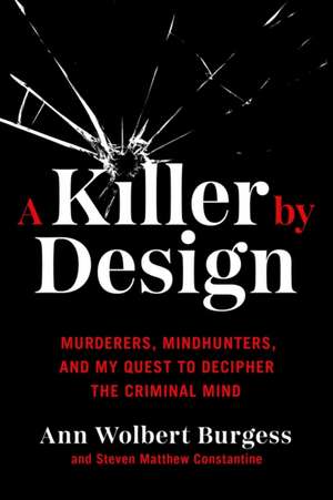 A Killer by Design de Ann Wolbert Burgess