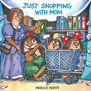 Just Shopping with Mom (Little Critter) de Mercer Mayer