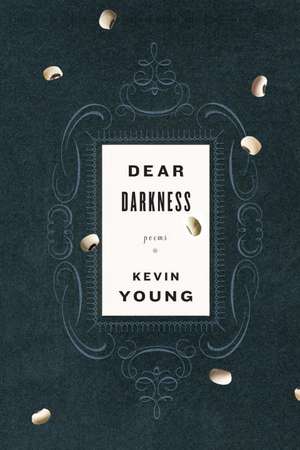 Dear Darkness de Kevin Young