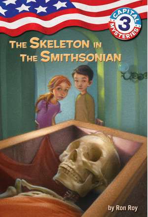 Capital Mysteries #3: The Skeleton in the Smithsonian de Ron Roy