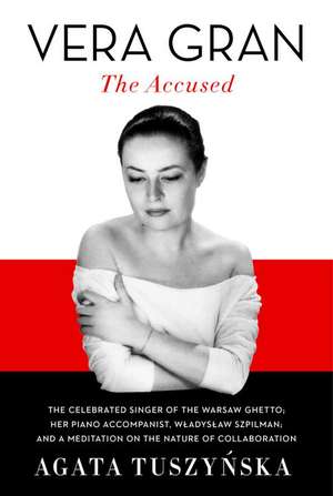 Vera Gran: The Accused de Agata Tuszynska