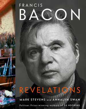 Francis Bacon: Revelations de Mark Stevens