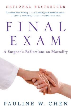 Final Exam: A Surgeon's Reflections on Mortality de Pauline W. Chen