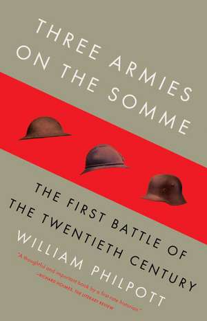 Three Armies on the Somme: The First Battle of the Twentieth Century de William Philpott