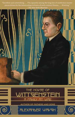 The House of Wittgenstein: A Family at War de Alexander Waugh