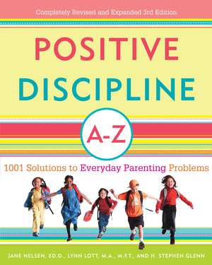 Positive Discipline A-Z: 1001 Solutions to Everyday Parenting Problems de Jane Nelsen