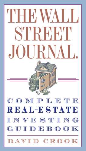 The Wall Street Journal. Complete Real-Estate Investing Guidebook de David Crook