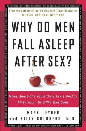 Why Do Men Fall Asleep After Sex?: More Questions You'd Only Ask a Doctor After Your Third Whiskey Sour de Mark Leyner