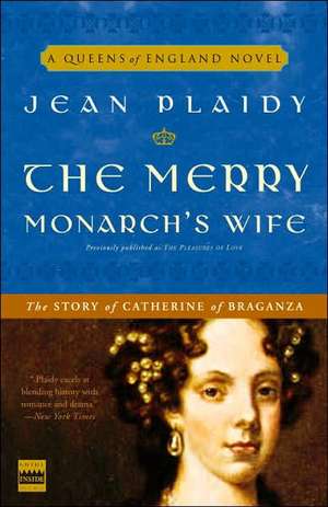 The Merry Monarch's Wife: The Story of Catherine of Braganza de Jean Plaidy